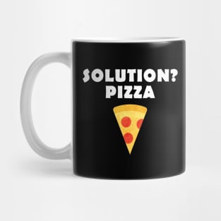 solution? pizza Mug